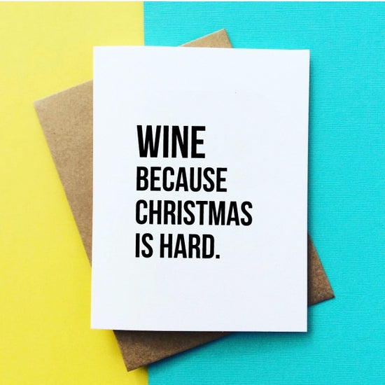 "Wine. Because Christmas Is Hard." Holiday Card