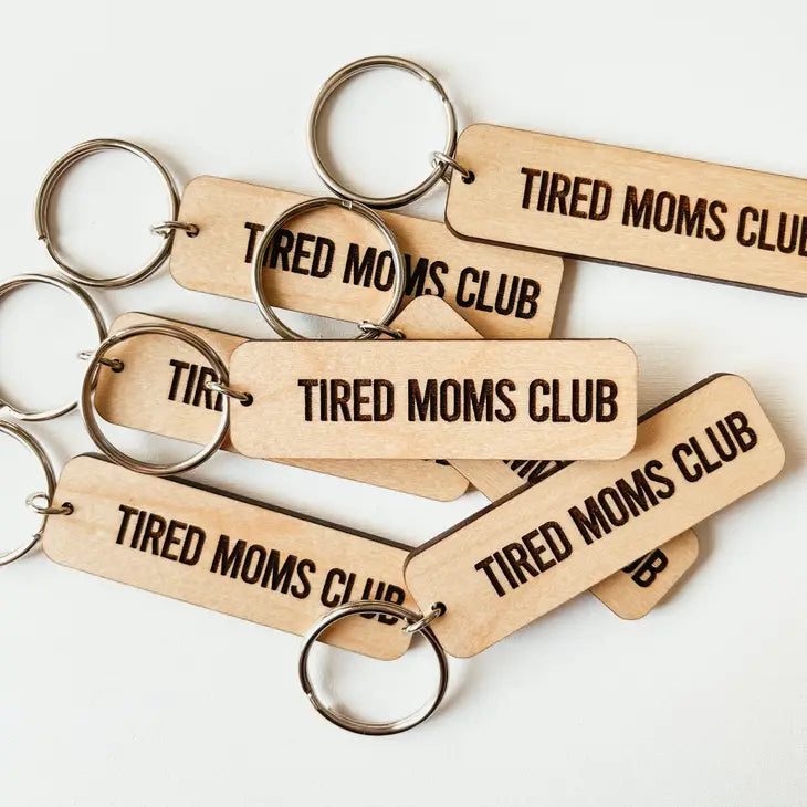"Tired Moms Club" Wooden Keychain
