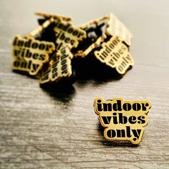 "Indoor Vibes Only" Lapel Pin