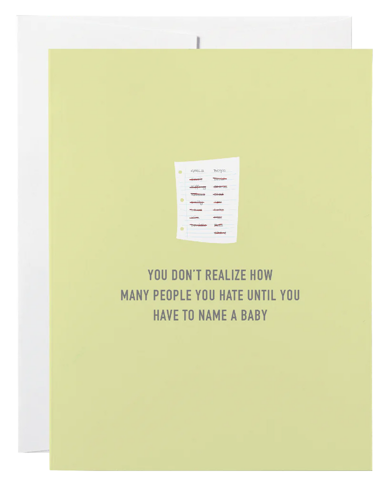 "You Don't Realize How Many People You Hate Until You Have To Name a Baby" New Baby Card