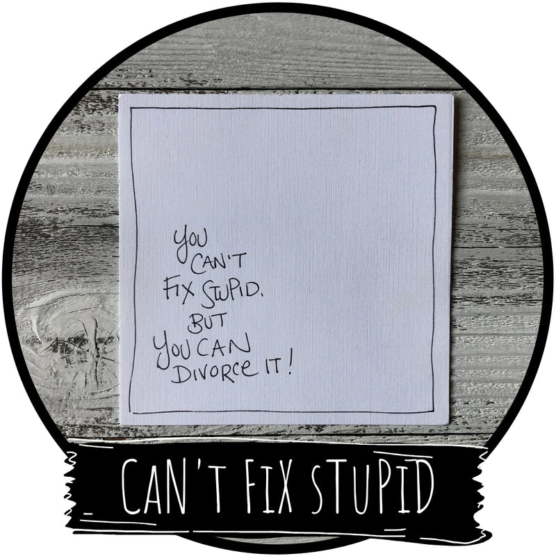 "You Can't Fix Stupid, But You Can Divorce It!" Divorce Card