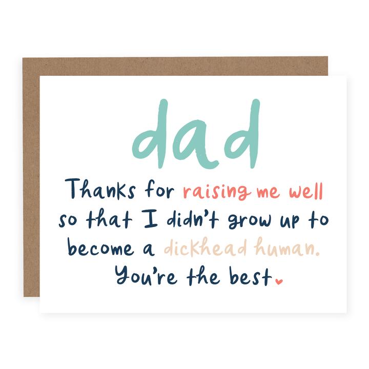 "Dad, Thanks For Raising Me So I Didn't Grow Up A DickHead Human" Card