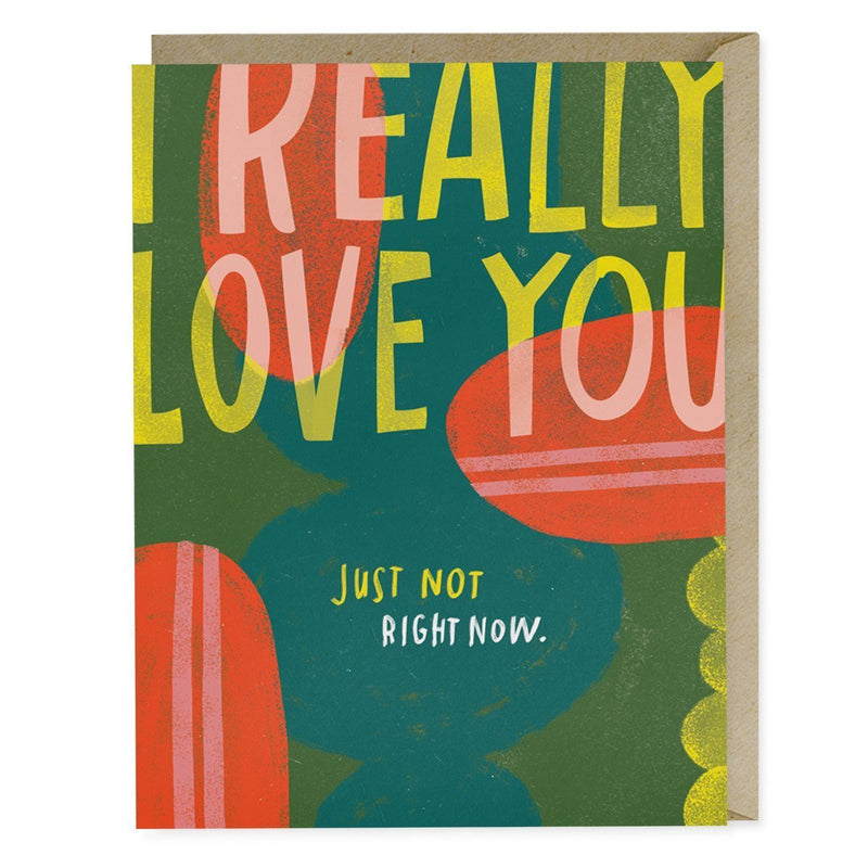 Emily McDowell - Love You Just Not Right Now Card