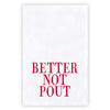 "Better Not Pout" Thirsty Boy Towel