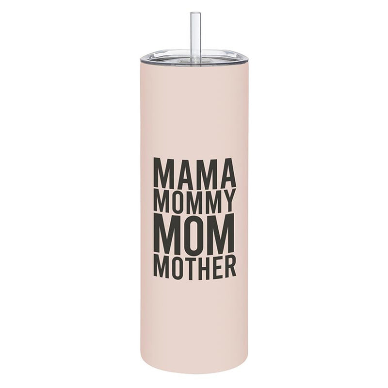 "Mama, Mommy, Mom, Mother" 20oz Tumbler w/ Straw