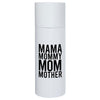 "Mama, Mommy, Mom, Mother" 20oz Tumbler w/ Straw