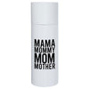 "Mama, Mommy, Mom, Mother" 20oz Tumbler w/ Straw