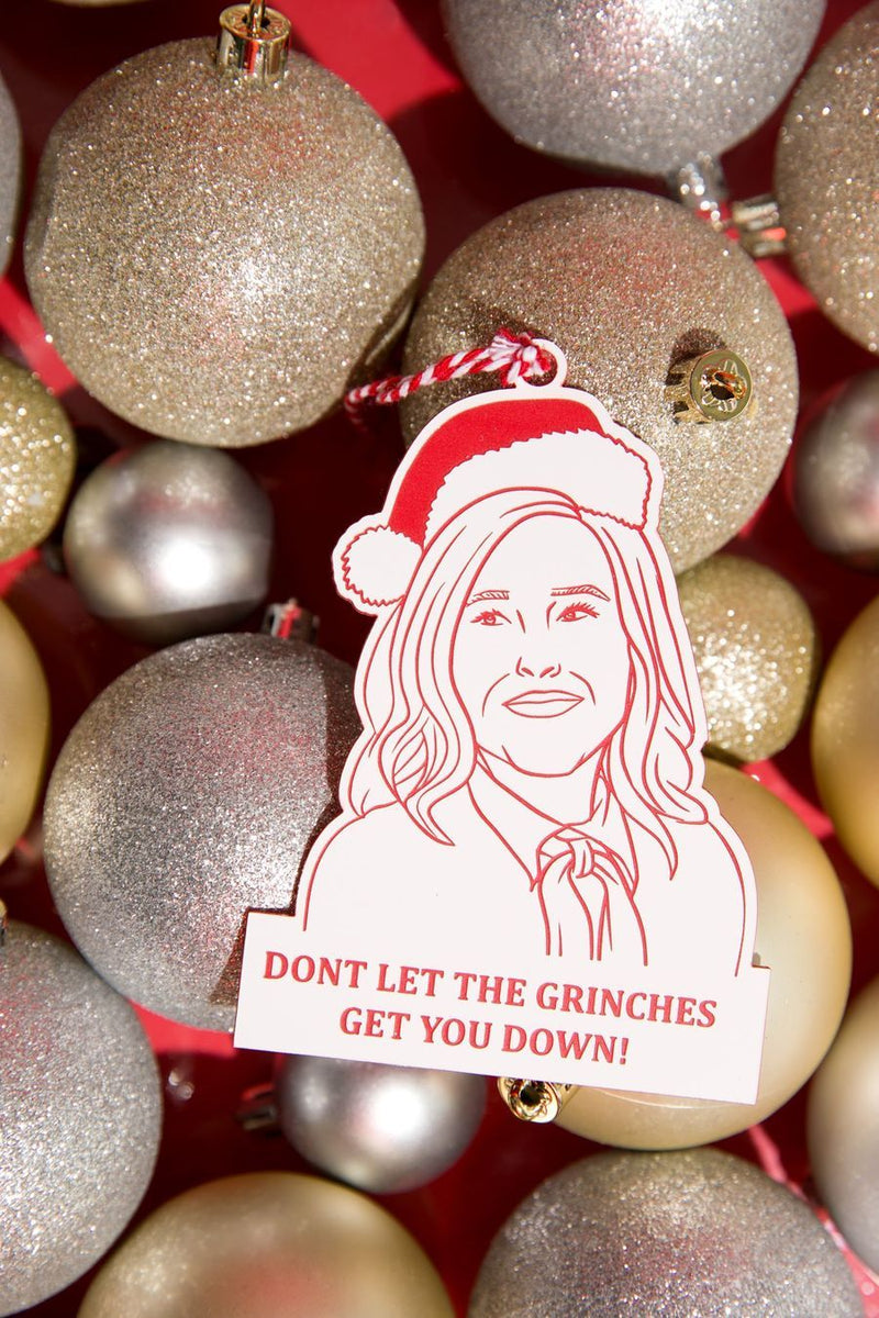 Schitt's Creek || Moira Rose "Don't Let The Grinches Get You Down" || Acrylic Ornament