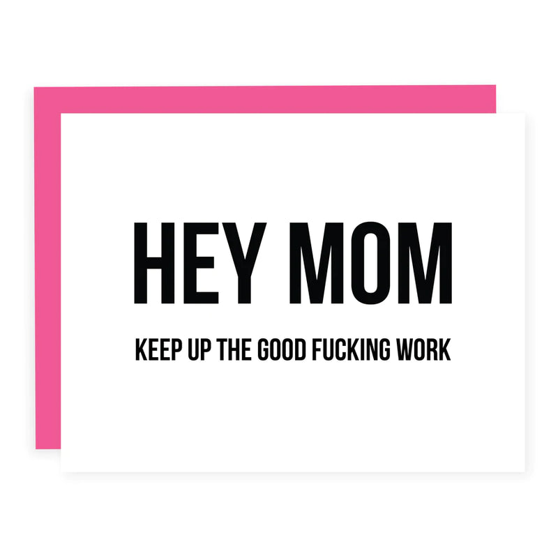 "Hey Mom, Keep Up The Good Work" Mother's Day Card