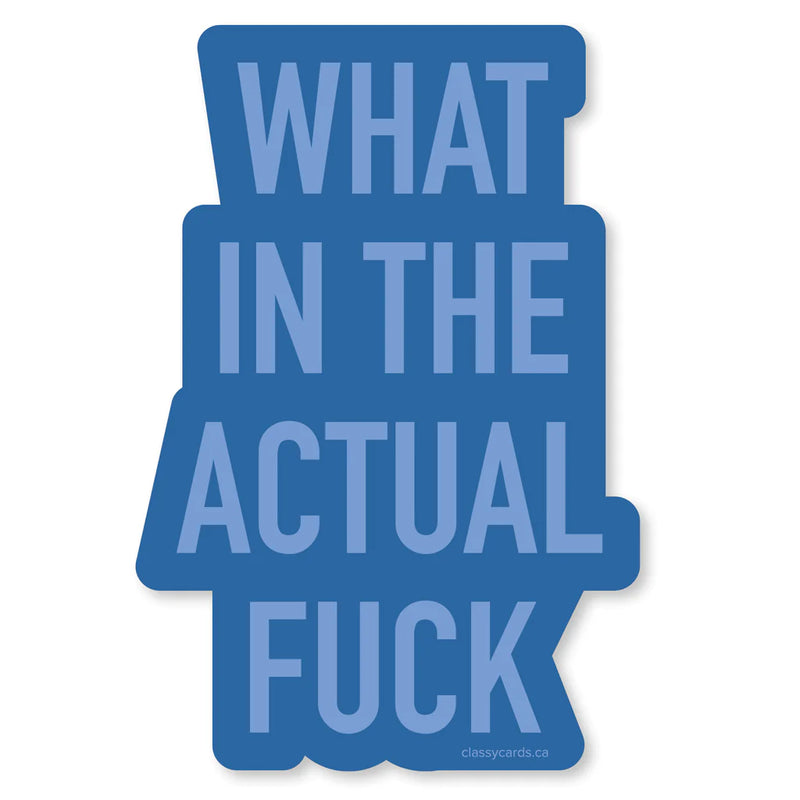 "What In The Actual Fuck" Vinyl Sticker