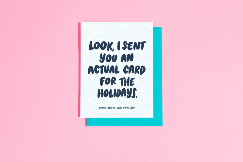 "I Sent You An Actual Card for the Holidays. Hope You're Impressed." Holiday Card