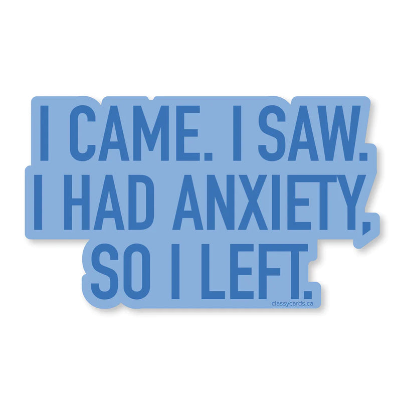 "I Came. I Saw. I Had Anxiety" Vinyl Sticker