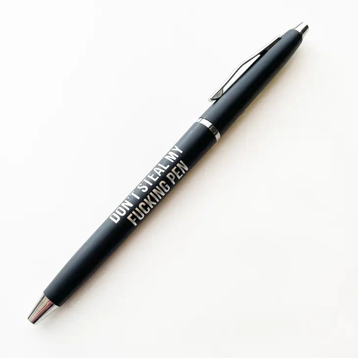 "Don't Steal My Fucking Pen" Pen