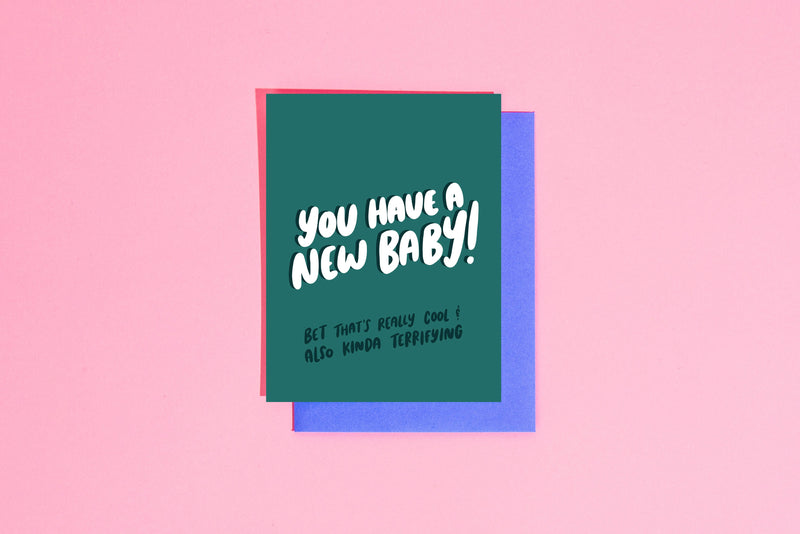 "You Have a New Baby! That's Cool & Terrifying" New Baby Card
