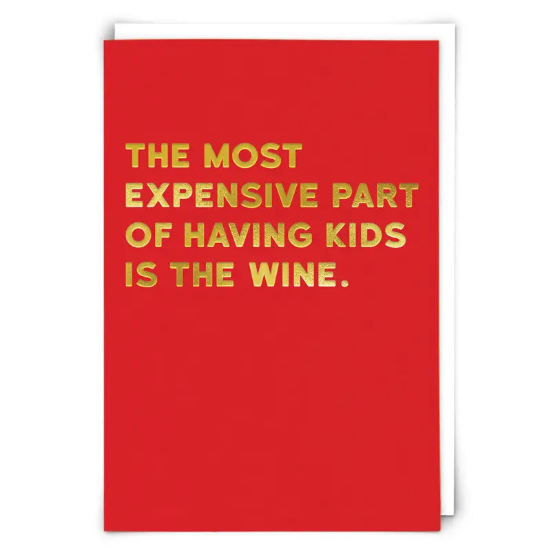 "The Most Expensive Part of Having Kids Is The Wine" New Baby Card
