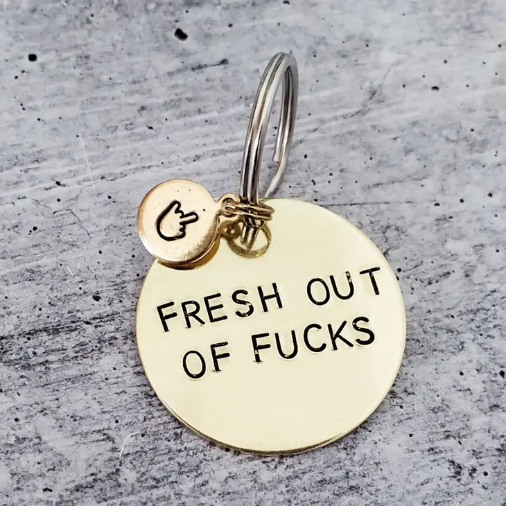 "Fresh Out Of Fucks" Hand Stamped Keychain