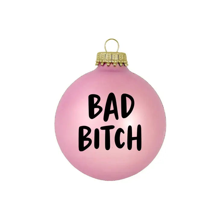 "Bad Bitch" Glass Ball Ornament