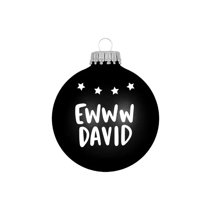"Ewww David" Glass Ball Ornament