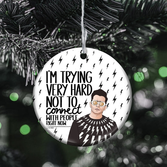 Schitt's Creek || David "I'm Trying Very Hard Not To Connect With People Right Now" || Porcelain Ornament