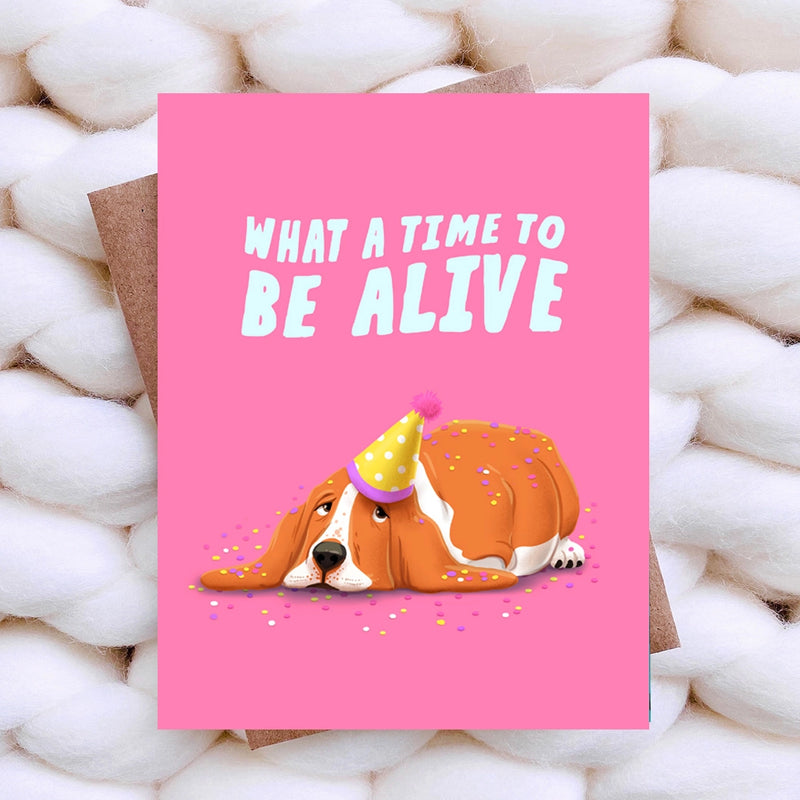 "What a Time to be Alive" Birthday Card