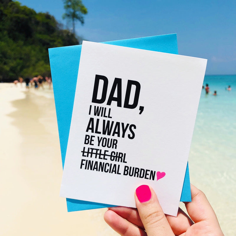 "Dad, I'll Always Be Your Financial Burden" Father's Day Card