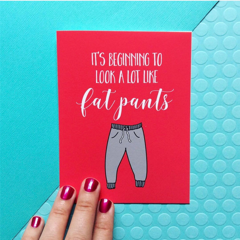 "Beginning To Look A Lot Like Fat Pants" Holiday Card