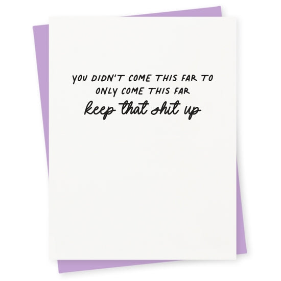 "You Didn't Come This Far To Only Come This Far" Encouragement Card