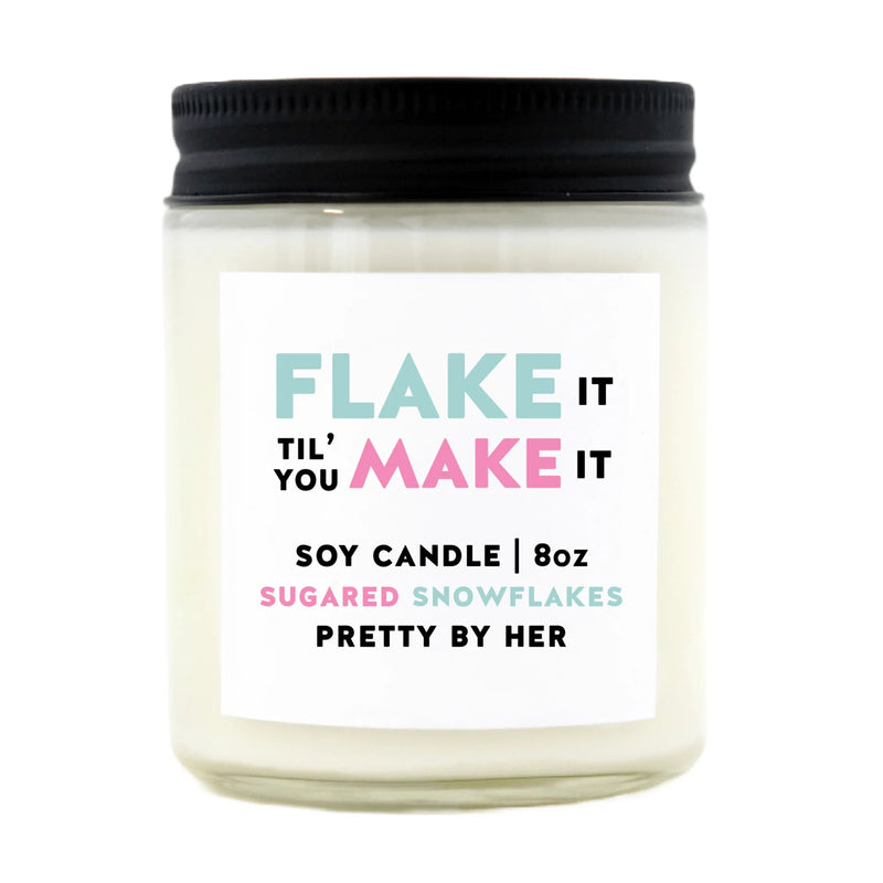"Flake it 'til You Make It"" || 8oz Soy Candle