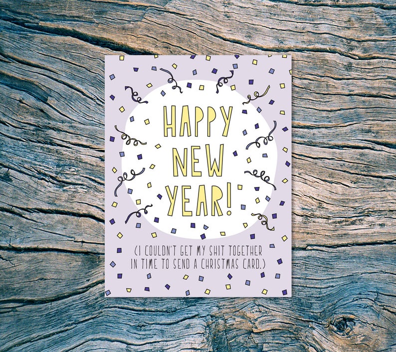 "Happy New Year! Couldn't Get My Shit Together" Card