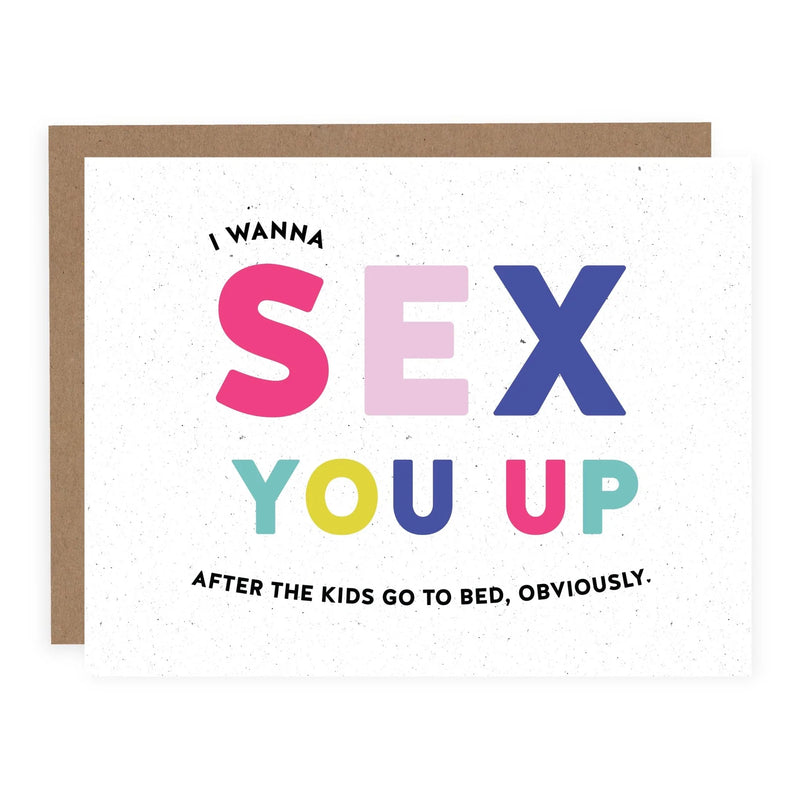 "I Wanna Sex You Up" Love / Anniversary Card