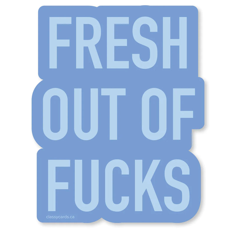 "Fresh Out Of Fucks" Vinyl Sticker