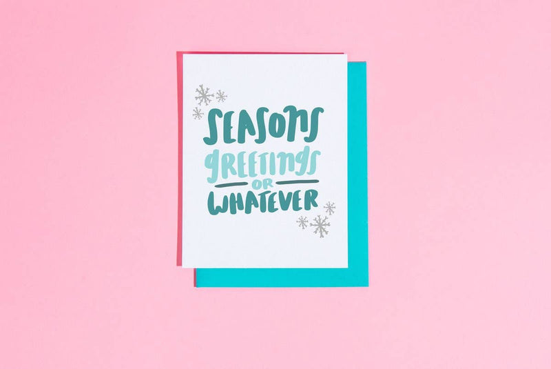 "Seasons Greetings or Whatever" Holiday Card