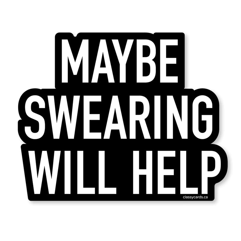 "Maybe Swearing Will Help" Vinyl Sticker